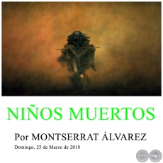 NIÑOS MUERTOS - Por MONTSERRAT ÁLVAREZ - Domingo, 25 de Marzo de 2018